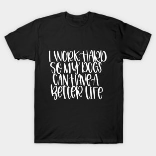 Work Hard for Dogs (plural) T-Shirt